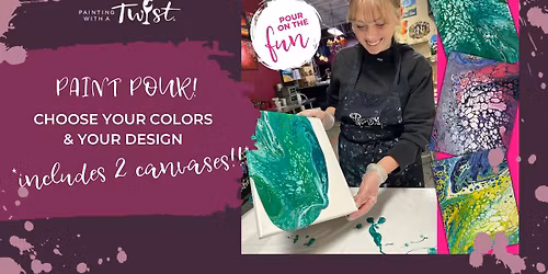 Paint Pour Night! *Includes 2 Canvases*