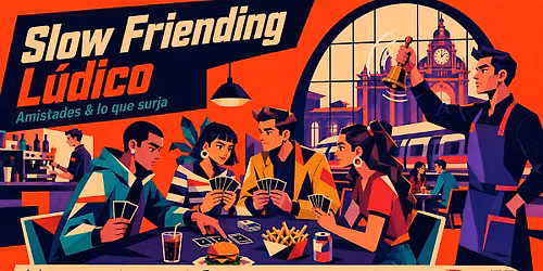 Slow Friending L\u00fadico [Amistades & lo que surja]