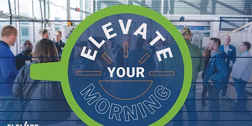 Elevate Your Morning - Free Networking Event