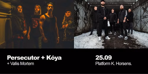 Persecutor + Kóya + Vallis Mortem - Platform K
