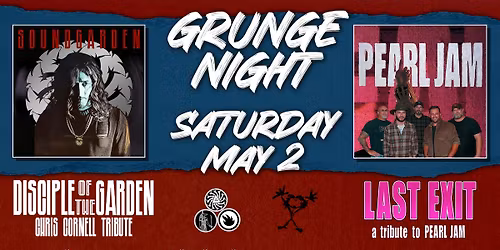 Grunge Night with Disciple of the Garden- Chris Cornell Tribute and Last Exit - tribute to Pearl Jam