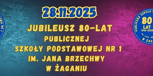 Jubileusz 80-lecia Publicznej Szko\u0142y Podstawowej nr 1 im. Jana Brzechwy w \u017baganiu