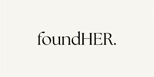 foundHER. The Beginning
