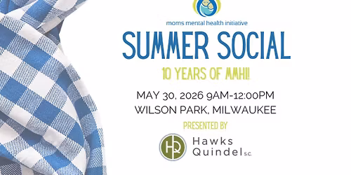 Moms Mental Health Initiative Summer Social presented by Hawks Quindel, S.C.