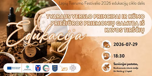 Edukacija \u201eTvaraus verslo principai ir prie\u017ei\u016bros priemoni\u0173 gamyba i\u0161 kavos tir\u0161\u010di\u0173\u201c. 