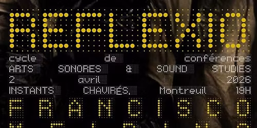 REFLEXIO 2025-2026 | 6 \/ Conf\u00e9rence de Francisco Meirino aux Instants Chavir\u00e9s