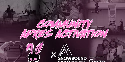 Snowbound Expo 26' Apres activation