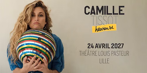 Camille Tissot - Lille Grand Palais Th\u00e9\u00e2tres - 24.04.2027