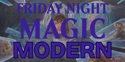 Friday Night Magic: Modern!
