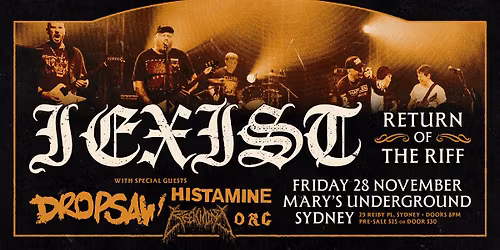 I Exist - Return of The Riff - Sydney w\/ Dropsaw, Histamine, Reekmind and Orc