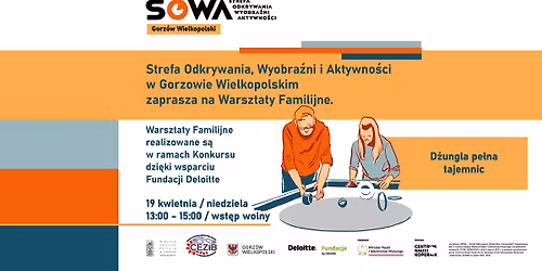 D\u017cungla pe\u0142na tajemnic - warsztaty familijne w SOWA Gorz\u00f3w Wielkopolski
