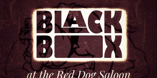 BlackBox @ Red Dog Saloon