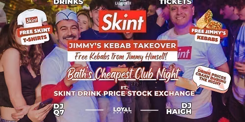 Skint Mondays  - JIMMY'S KEBAB TAKEOVER \/\/ Bath's Cheapest Club Night \/\/ ft. Skint Drink Exchange \/\/ 99p Drinks \/\/ 99p Tickets
