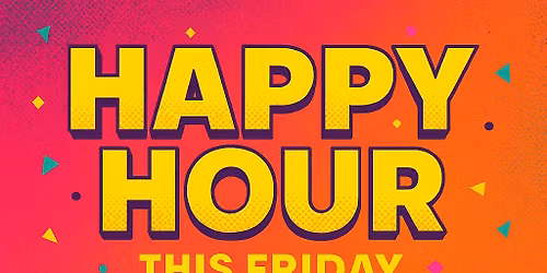 HAPPY HOUR !!\ud83c\udf78\ud83c\udf79\ud83c\udf89