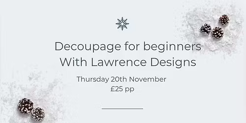 Decoupage for Beginners with Lawrence Designs