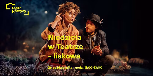 Niedziela w Teatrze \u2013 liskowa \ud83e\udd8a