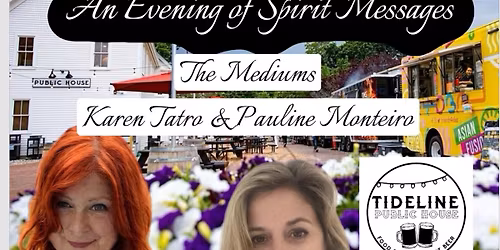 An Evening with The Mediums-Karen Tatro & Pauline Monteiro-Tideline Public House- Durham NH