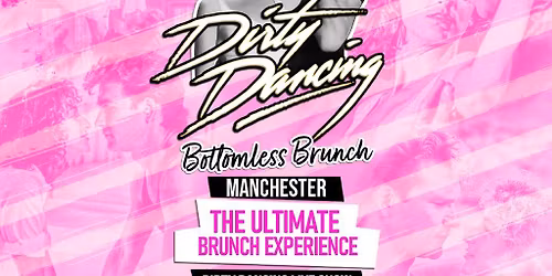 Dirty Dancing Bottomless Brunch - Manchester