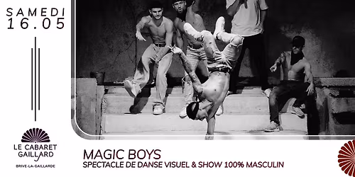 MAGIC BOYS - SPECTACLE DE DANSE VISUEL & SHOW 100% MASCULIN