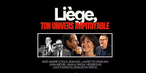 Soir\u00e9e projection-d\u00e9bat : Li\u00e8ge, ton univers impitoyable 