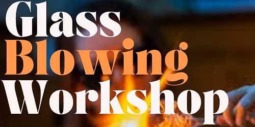 Tuesday May 19th- Glass Blowing Workshop with Peluso Glass 6pm