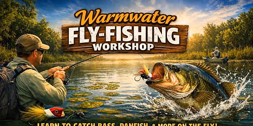 Warm Water Fly-fishing Workshop