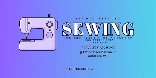 Sewing For The First Time  (Tweens ages 14 - 17)