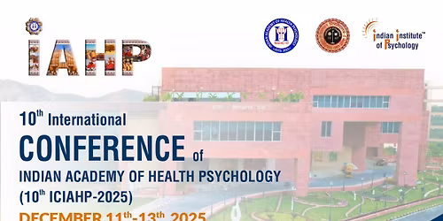 \ud83d\udce210th International Conference of Indian Academy of Health Psychology (ICIAHP-2025)