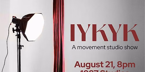 IYKYK: A Movement Studio Show