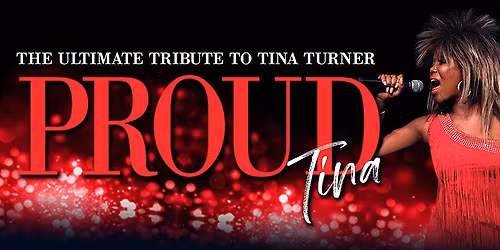 Proud Tina: The Ultimate Tribute to Tina Turner