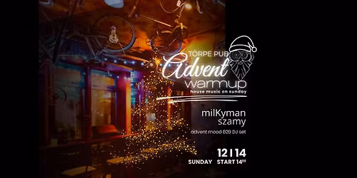 Advent warm up @ T\u00f6rpe Pub \/w. Szamy & milKyman