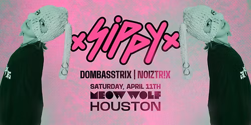 Sippy + Domabasstrix, Noizitr!x | 21+ After Hours DJ Event @ Meow Wolf Houston