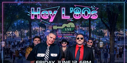 Hey L'80s Live Under The Oaks at Birkdale Village