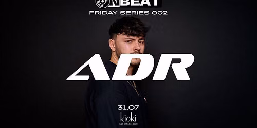 ONBEAT x KIOKI presents: FRIDAY SERIES 002