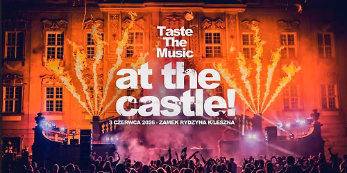 TASTE THE MUSIC AT THE CASTLE 2026! ZAMEK RYDZYNA K\/LESZNA