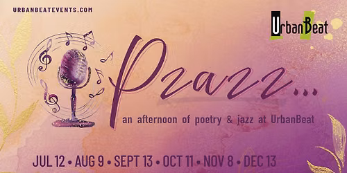 Pzazz, an afternoon of poetry & jazz