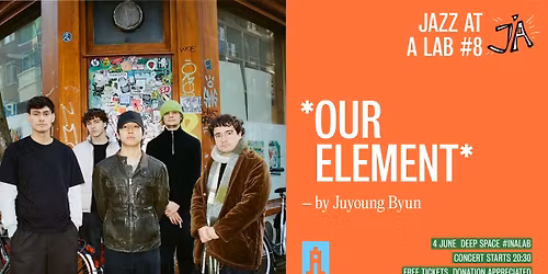 Jazz at A Lab #8 *OURELEMENT* by Juyoung Byun
