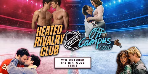 Off Campus VS Heated Rivalry (Leeds)