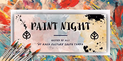 KAVA CULTURE SOUTH TAMPA: PAINT NIGHT EVERY 1ST\/3RD THURSDAY