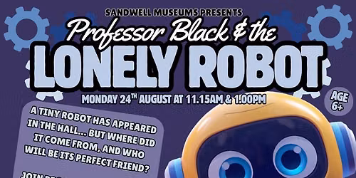The Lonely Robot @ Bromwich Hall Manor House Museum