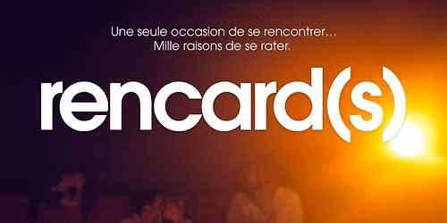 rencard(s) @ LA COM\u00c9DIE DES ALPES, Chamb\u00e9ry