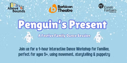 Family Dance - Penguin's Present (Barbican Theatre)