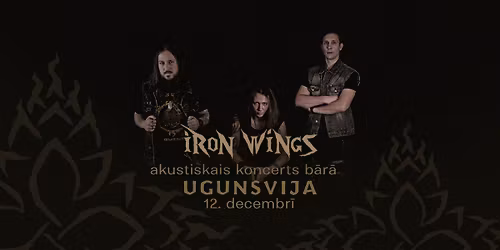 Iron Wings akustiskais koncerts UGUNSVIJ\u0100