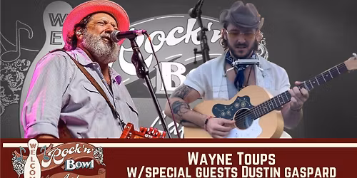 Wayne Toups and special guest Dustin Gaspard | Rock'n'Bowl\u00ae de Lafayette