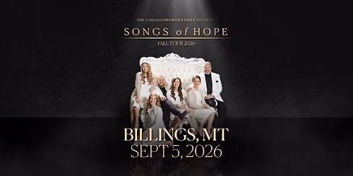 Songs of Hope Tour with The Collingsworth Family - Billings, MT