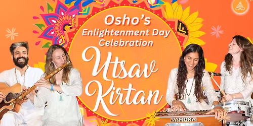 Osho's Enlightenment Day- Utsav Kirtan