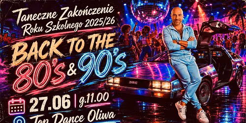 Zako\u0144czenie Tanecznego Sezonu 2025\/26: BACK TO THE 80\u2019s & 90\u2019s