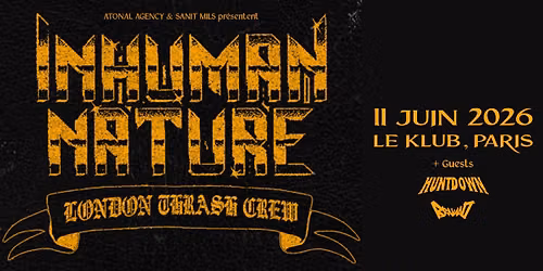 Inhuman Nature + Huntdown + Bravado \/\/ Le Klub, Paris \/\/ 11.06.2026