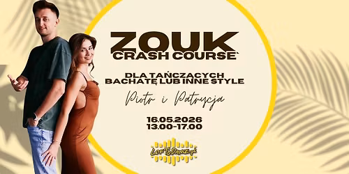 ZOUK CRASH COURSE \u2013 DLA TA\u0143CZ\u0104CYCH BACHAT\u0118 LUB INNE STYLE
