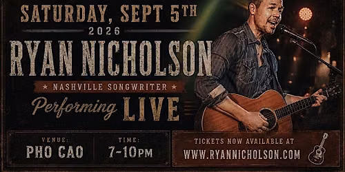 Pho Cao Scottsdale Presents:Nashville Songwriter "Ryan Nicholson" Sept. 5th